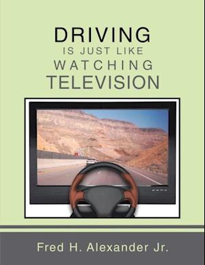 Driving Is Just Like Watching Television