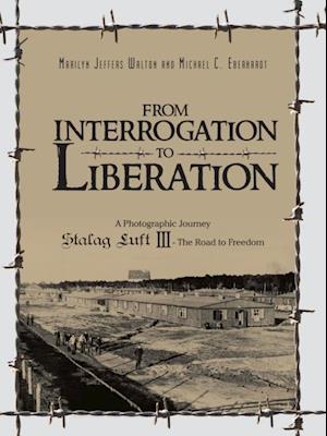 From Interrogation to Liberation: a Photographic Journey Stalag Luft Iii