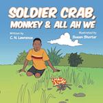 Soldier Crab, Monkey & All Ah We