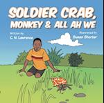 Soldier Crab, Monkey & All Ah We