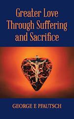 Greater Love Through Suffering and Sacrifice