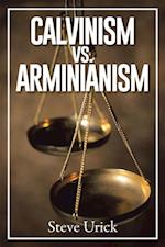 Calvinism Vs. Arminianism