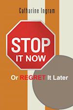Stop It Now or Regret It Later
