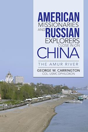 American Missionaries and Russian Explorers Close in on China