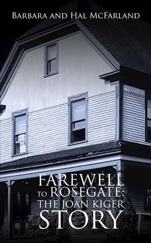 Farewell to Rosegate: the Joan Kiger Story