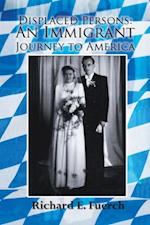 Displaced Persons: an Immigrant Journey to America