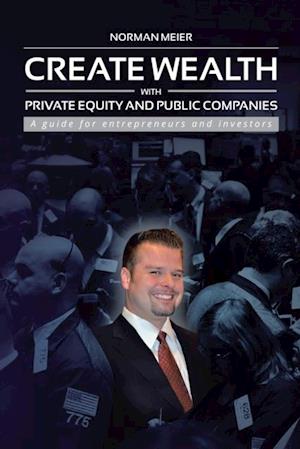 Create Wealth with Private Equity and Public Companies