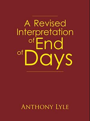 Revised Interpretation of End of Days