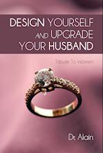 Design Yourself and Upgrade Your Husband