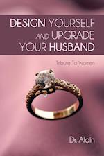 Design Yourself and Upgrade Your Husband