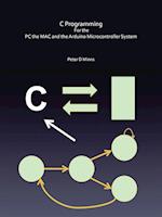 C Programming for the PC the Mac and the Arduino Microcontroller System