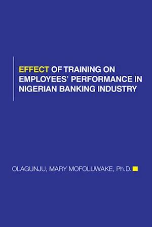 Effect of Training on Employees' Performance in Nigerian Banking Industry