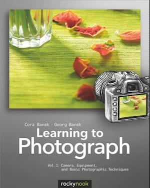 Learning to Photograph - Volume 1