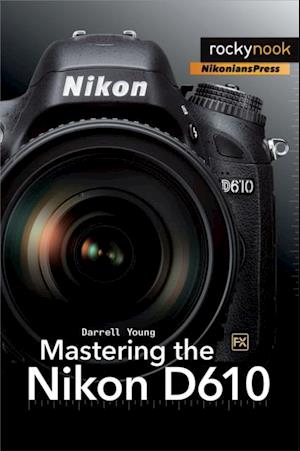 Mastering the Nikon D610