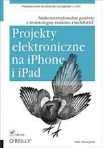 Projekty elektroniczne na iPhone i iPad. Niekonwencjonalne gad?ety z technologi? Arduino i techBASIC