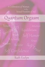 Quantum Orgasm: Celebration of Woman in the Sexual Freedom of Self 