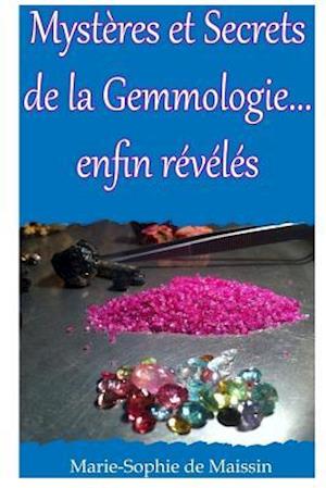 Mysteres Et Secrets de La Gemmologie... Enfin Reveles