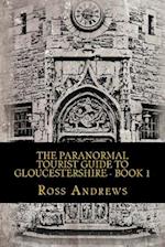 The Paranormal Tourist Guide to Gloucestershire - Book 1