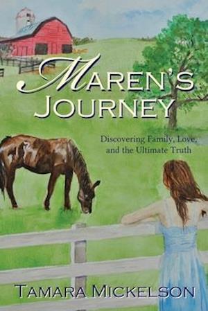 Maren's Journey: Discovering Family, Love, and the Ultimate Truth