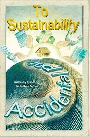 The Accidental Path to Sustainability