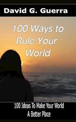 100 Ways to Rule Your World