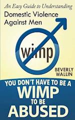 You Don't Have to Be a Wimp to Be Abused
