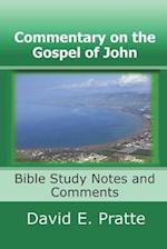 Commentary on the Gospel of John: Bible Study Notes and Comments 