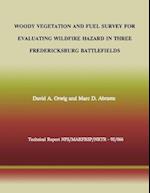 Woody Vegetation and Fuel Survey for Evaluating Wildfire Hazard in Three Fredericksburg Battlefields