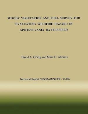 Woody Vegetation and Fuel Survey for Evaluating Wildfire Hazard in Spotsylvania Battlefield