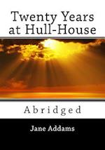 Twenty Years at Hull-House (Unabridged)