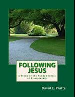 Following Jesus: A Study of the Fundamentals of Discipleship 