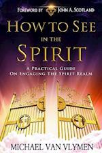 How to See in the Spirit