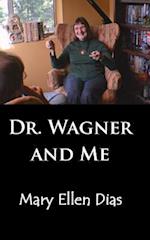 Dr. Wagner and Me