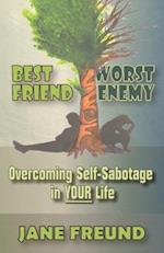 Best Friend Worst Enemy - Overcoming Self-Sabotage in Your Life