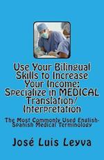 Use Your Bilingual Skills to Increase Your Income. Specialize in Medical Translation/Interpretation