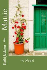 Mattie, A Novel