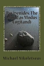 Parmenides: The World as Modus Cogitandi 