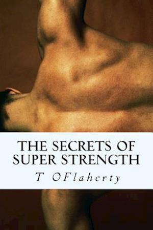 The Secrets of Super Strength