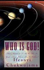 Who Is God!