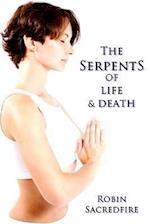 The Serpents of Life and Death: The Power of Kundalini and the Secret Bridge between Spirituality and Wealth 
