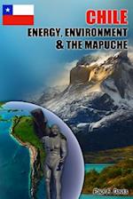 Chile - Energy, Environment and the Mapuche