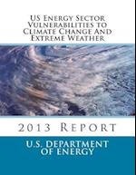 Us Energy Sector Vulnerabilities to Climate Change and Extreme Weather