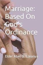 Marriage: Based on God's Ordinance 