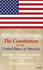 The Declaration of Independence, the Constitution of the United States of America, Bill of Rights, the Subsequent Amendments Unratified Amendments and
