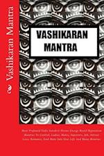 Vashikaran Mantra: Most Profound Vedic Sanskrit Divine Energy Based Hypnotism Mantras To Control, Ladies, Males, Superiors, Job, Attract Love, Romance
