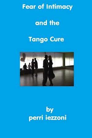 Fear of Intimacy and the Tango Cure