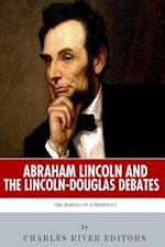 Abraham Lincoln and the Lincoln-Douglas Debates