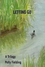 Letting Go: A Trilogy 