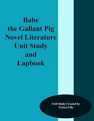 Babe the Gallant Pig Novel Literature Unit Study and Lapbook