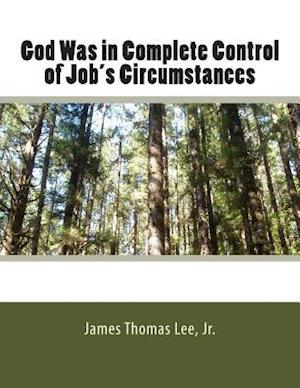 God Was in Complete Control of Job's Circumstances